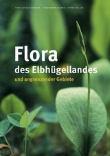 Flora des Elbh&uuml;gellandes und angrenzender Gebiete - Hans-J&uuml;rgen Hardtke, Friedemann Klenke, Frank M&uuml;ller