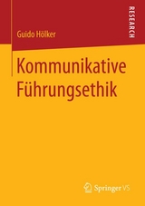 Kommunikative F&uuml;hrungsethik - Guido H&ouml;lker