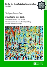 Bausteine des &laquo;Fiqh&raquo; - Wolfgang Johann Bauer