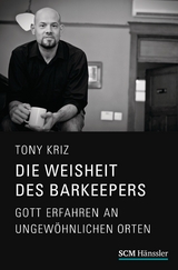 Die Weisheit des Barkeepers - Tony Kriz