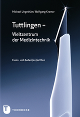 Tuttlingen - Weltzentrum der Medizintechnik - Michael Ungeth&uuml;m