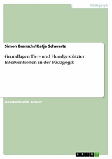 Grundlagen Tier- und Hundgest&uuml;tzter Interventionen in der P&auml;dagogik -  Simon Bransch,  Katja Schwartz