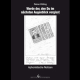 Werde der, den Du im n&auml;chsten Augenblick vergisst - Reiner Kl&uuml;ting