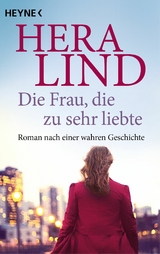 Die Frau, die zu sehr liebte - Hera Lind