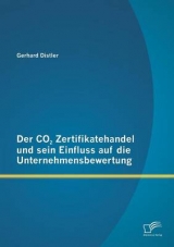 Der CO2 Zertifikatehandel und sein Einfluss auf die Unternehmensbewertung - Gerhard Distler