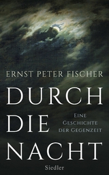 Durch die Nacht - Ernst Peter Fischer