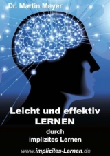 Leicht und effektiv lernen - durch implizites Lernen - Meyer, Martin