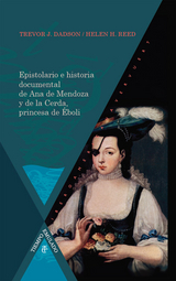 Epistolario e historia documental de Ana de Mendoza y de la Cerda, princesa de &Eacute;boli. - Trevor J Dadson, Helen Reed
