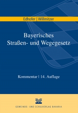Bayerisches Stra&szlig;en- und Wegegesetz - Manfred Edhofer, Reiner Willmitzer