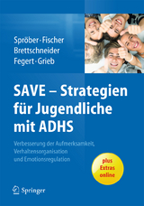 SAVE - Strategien f&uuml;r Jugendliche mit ADHS - Nina Sproeber, Anne Brettschneider, Lilo Fischer, J&ouml;rg M. Fegert, Jasmin Grieb