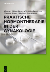Praktische Hormontherapie in der Gyn&auml;kologie - Gunther G&ouml;retzlehner, Christian Lauritzen, Thomas R&ouml;mer, Winfried Rossmanith