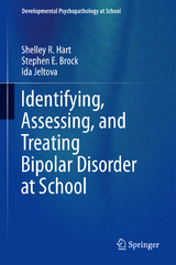 Identifying, Assessing, and Treating Bipolar Disorder at School - Shelley R Hart, Stephen E. Brock, Ida Jeltova