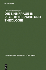 Die Sinnfrage in Psychotherapie und Theologie - Uwe Boeschemeyer