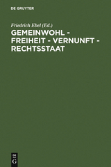 Gemeinwohl &ndash; Freiheit &ndash; Vernunft &ndash; Rechtsstaat - 