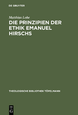 Die Prinzipien der Ethik Emanuel Hirschs - Matthias Lobe