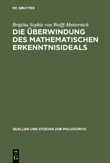 Die &Uuml;berwindung des mathematischen Erkenntnisideals - Brigitta-Sophie von Wolff-Metternich