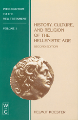 History, Culture, and Religion of the Hellenistic Age - Helmut Koester