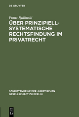 &Uuml;ber prinzipiell-systematische Rechtsfindung im Privatrecht - Franz Bydlinski