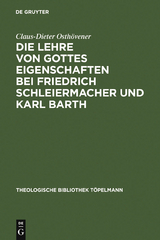 Die Lehre von Gottes Eigenschaften bei Friedrich Schleiermacher und Karl Barth - Claus-Dieter Osth&ouml;vener