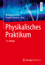 Physikalisches Praktikum - Wolfgang Schenk, Friedrich Kremer, Gunter Beddies, Thomas Franke, Petrik Galvosas, Peter Rieger