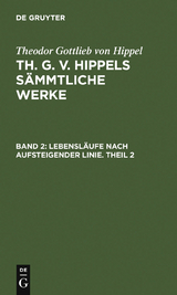 Lebensl&auml;ufe nach aufsteigender Linie. Theil 2 - Theodor Gottlieb Von Hippel
