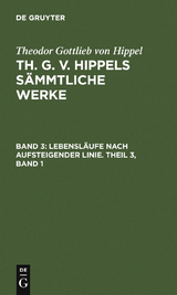 Lebensl&auml;ufe nach aufsteigender Linie. Theil 3, Band 1 - Theodor Gottlieb Von Hippel