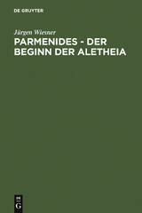 Parmenides &ndash; der Beginn der Aletheia - J&uuml;rgen Wiesner