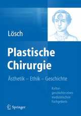 Plastische Chirurgie &ndash; &Auml;sthetik  Ethik  Geschichte - G&uuml;nter Maria L&ouml;sch