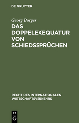 Das Doppelexequatur von Schiedsspr&uuml;chen - Georg Borges