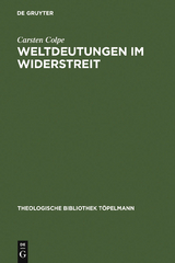 Weltdeutungen im Widerstreit - Carsten Colpe