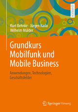 Grundkurs Mobilfunk und Mobile Business - Kurt Behnke, J&uuml;rgen Karla, Wilhelm M&uuml;lder