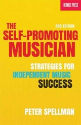 The Self-Promoting Musician - Spellman, Peter