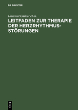 Leitfaden zur Therapie der Herzrhythmusst&ouml;rungen - Hartmut G&uuml;lker, Wilhelm Haverkamp, Gerd Hindricks, Ludger Ulbricht