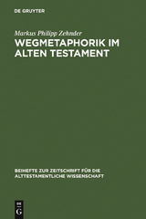 Wegmetaphorik im Alten Testament - Markus Philipp Zehnder