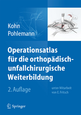 Operationsatlas f&uuml;r die orthop&auml;disch-unfallchirurgische Weiterbildung - Dieter Kohn, Tim Pohlemann