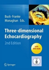Three-dimensional Echocardiography - Buck, Thomas; Franke, Andreas; Monaghan, Mark J.
