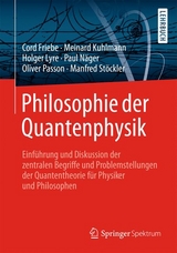 Philosophie der Quantenphysik - Cord Friebe, Meinard Kuhlmann, Holger Lyre, Paul N&auml;ger, Oliver Passon, Manfred St&ouml;ckler