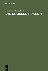 Die gro&szlig;en Fragen - Franz von Kutschera