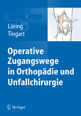 Operative Zugangswege in Orthop&auml;die und Unfallchirurgie - 