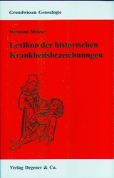 Lexikon der historischen Krankheitsbezeichnungen - Hermann Metzke, Simone Heydemann-Metzke