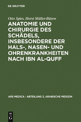 Anatomie und Chirurgie des Sch&auml;dels, insbesondere der Hals-, Nasen- und Ohrenkrankheiten nach Ibn al-Quff - Otto Spies, Horst M&uuml;ller-B&uuml;tow