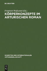 K&ouml;rperkonzepte im Arturischen Roman - 