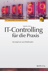 IT-Controlling f&uuml;r die Praxis - Martin K&uuml;tz
