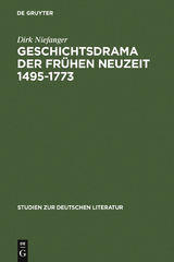 Geschichtsdrama der Fr&uuml;hen Neuzeit 1495-1773 - Dirk Niefanger