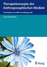 Therapiekonzepte der anthroposophischen Medizin - Franziska Roemer