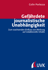 Gef&auml;hrdete journalistische Unabh&auml;ngigkeit - Colin Porlezza