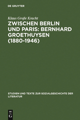Zwischen Berlin und Paris: Bernhard Groethuysen (1880-1946) - Klaus Gro&szlig;e Kracht