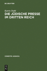 Die j&uuml;dische Presse im Dritten Reich - Katrin Diehl