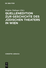 Quellenedition zur Geschichte des j&uuml;dischen Theaters in Wien - 