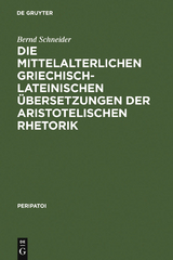 Die mittelalterlichen griechisch-lateinischen &Uuml;bersetzungen der aristotelischen Rhetorik - Bernd Schneider